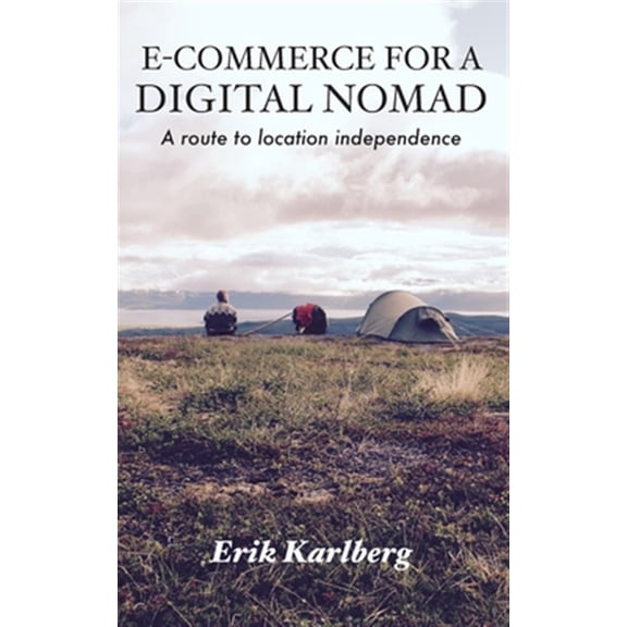 E-Commerce for a Digital Nomad: A path to location independence