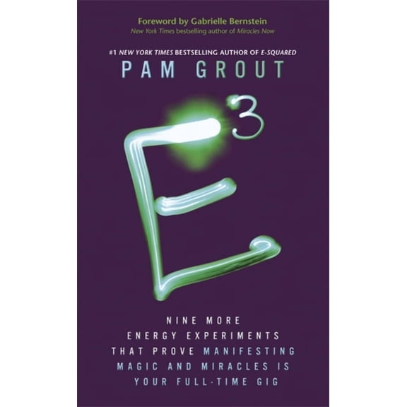 E-Cubed: Nine More Energy Experiments That Prove Manifesting Magic and Miracles Is Your Full-Time Gig (Paperback)
