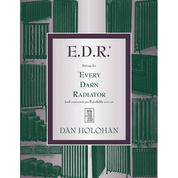 E.D.R.: Ratings for Every Darn Radiator (and convector) you'll probably ever see (Paperback)