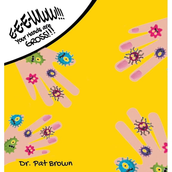 E-E-EWWW!!! Your Hands Are GROSS!!!: How Much Grossness Can You Stand? (Hardcover)