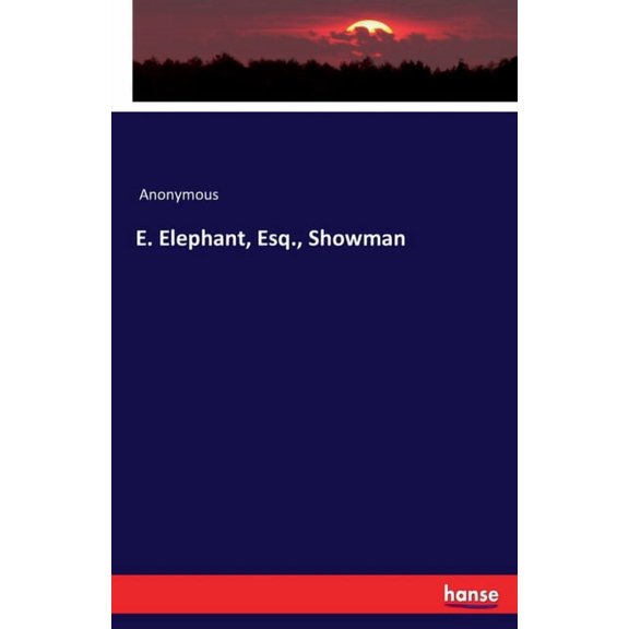 E. Elephant, Esq., Showman, (Paperback)
