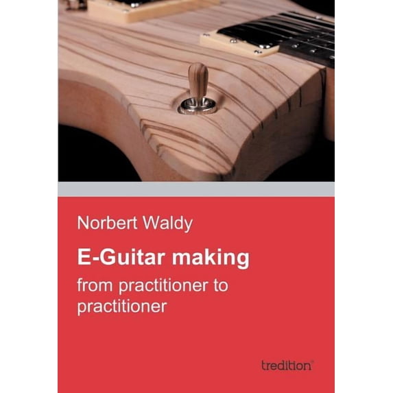 E-Guitar Making, (Paperback)