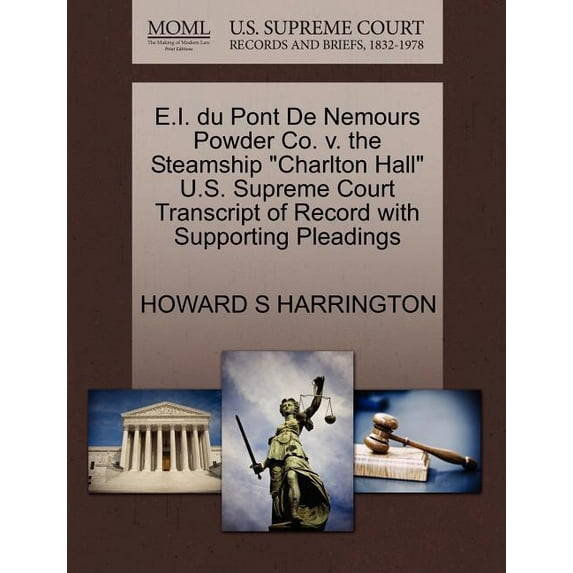 E.I. Du Pont de Nemours Powder Co. V. the Steamship Charlton Hall U.S. Supreme Court Transcript of Record with Supporting Pleadings (Paperback)