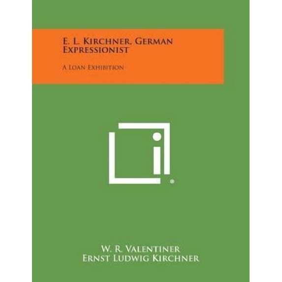 E. L. Kirchner, German Expressionist: A Loan Exhibition Paperback