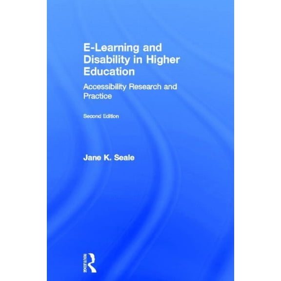 E-learning and Disability in Higher Education: Accessibility Research and Practice, (Hardcover)