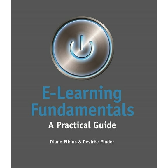 E-Learning Fundamentals: A Practical Guide, (Paperback)