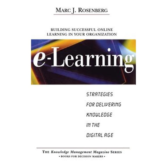 Pre-Owned E-Learning: Strategies for Delivering Knowledge in the Digital Age (Hardcover) 0071362681 9780071362689