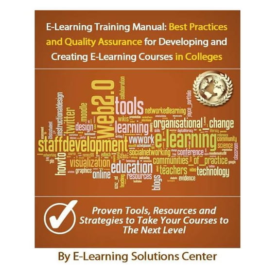 E-Learning Training Manual: Best Practices and Quality Assurance: For Developing and Creating E-learning Courses in Coll, (Paperback)