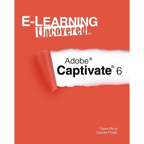 Pre-Owned E-Learning Uncovered: Adobe Captivate 6 Paperback Diane Elkins, Desiree Pinder