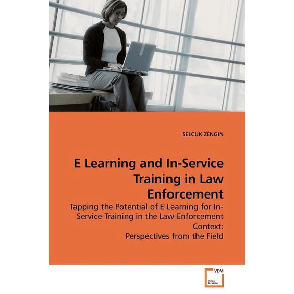E Learning and In-Service Training in Law Enforcement, (Paperback)