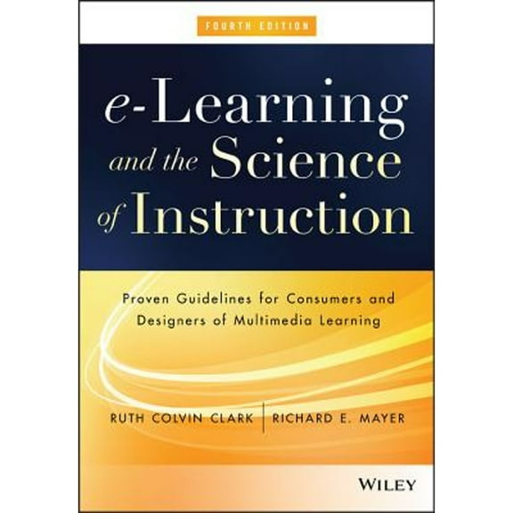 Pre-Owned e-Learning and the Science of Instruction: Proven Guidelines for Consumers and Designers of Multimedia Learning, 9781119158660, 1119158664, Hardcover, 4 edition
