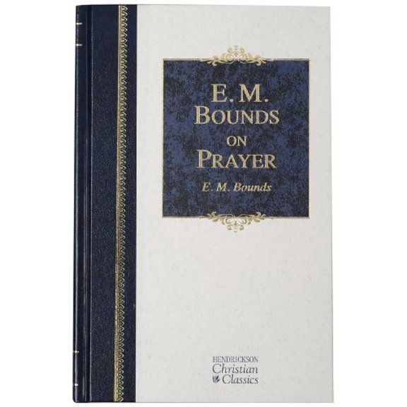 Pre-Owned E.M.Bounds on Prayer (Hendrickson Christian Classics) Hardcover