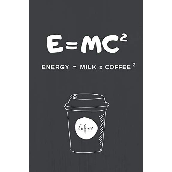Pre-Owned E=MC2 Energy = Milk x Coffee 2: 120 Page Lined Journal/Notebook 6" x 9" (15.24 x 22.86 cm). Paperback