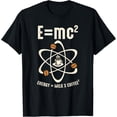 thumbnail image 1 of E=MC2 Funny Science Barista Coffee Energy Milk Coffee Gift T-Shirt, 1 of 3