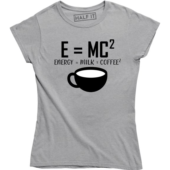 E=MC2 Funny Science Coffee Energy milk coffee - Caffeine Lover Women Tee Shirt