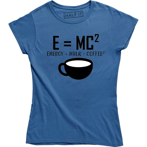 E=MC2 Funny Science Coffee Energy milk coffee - Caffeine Lover Women Tee Shirt