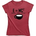 thumbnail image 1 of E=MC2 Funny Science Coffee Energy milk coffee - Caffeine Lover Women Tee Shirt, 1 of 4