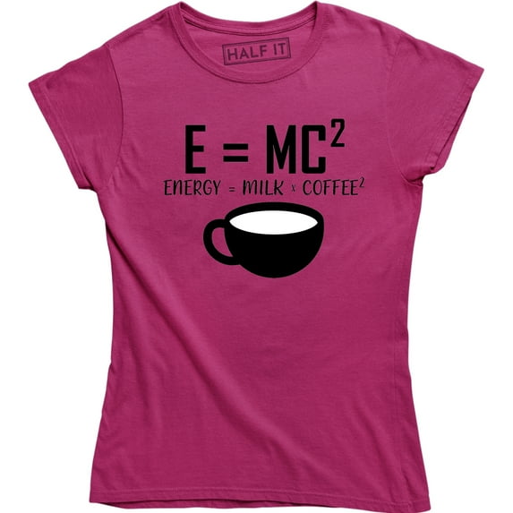 E=MC2 Funny Science Coffee Energy milk coffee - Caffeine Lover Women Tee Shirt