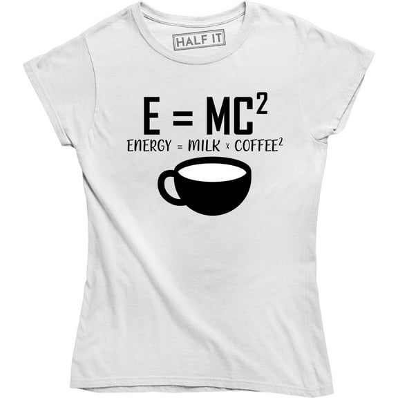 E=MC2 Funny Science Coffee Energy milk coffee - Caffeine Lover Women Tee Shirt