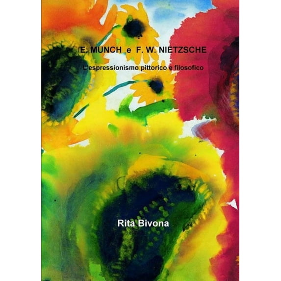 E. MUNCH e F. W. NIETZSCHE L'espressionismo pittorico e filosofico, (Paperback)