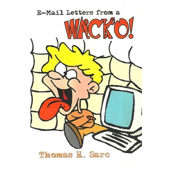 E-mail Letters from a Wacko!