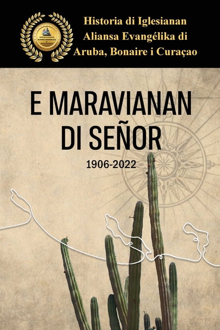 E Maravianan di Seor: Historia di Iglesianan Aliansa Evanglika di Aruba, Bonaire, Curacao. (Paperback)