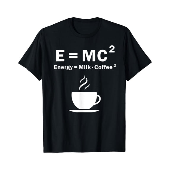 Formula 7 Solution E=Mc Energy Is Milk And Coffee Formula Science T-Shirt - Walmart.com