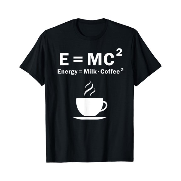 E=Mc Energy Is Milk And Coffee Formula Science T-Shirt