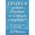 thumbnail image 1 of E.P.U.R.E.R permet d'évoluer, ce n'est pas compliqué ! : Le conte de Sacha l'escargot qui ondulait vers la sagesse. (Paperback), 1 of 1