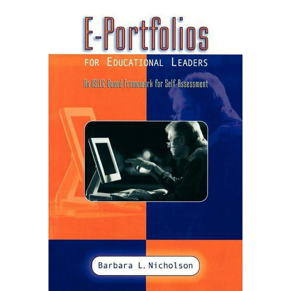 E-Portfolios for Educational Leaders : An ISSLC-Based Framework for Self-Assessment (Paperback)