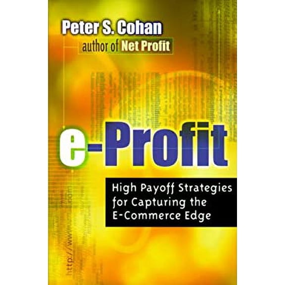 Pre-Owned E-Profit : High Payoff Strategies for Capturing the e-Commerce Edge 9780814405444 Used