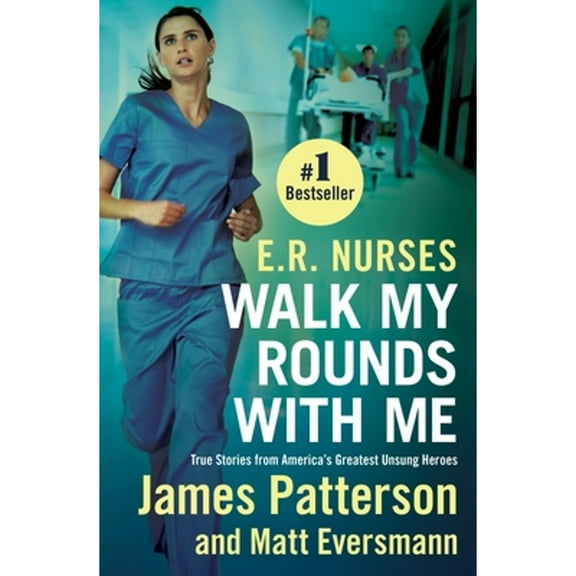 Pre-Owned E.R. Nurses: Walk My Rounds with Me: True Stories from America's Greatest Unsung Heroes (Paperback) 1538707233 9781538707234