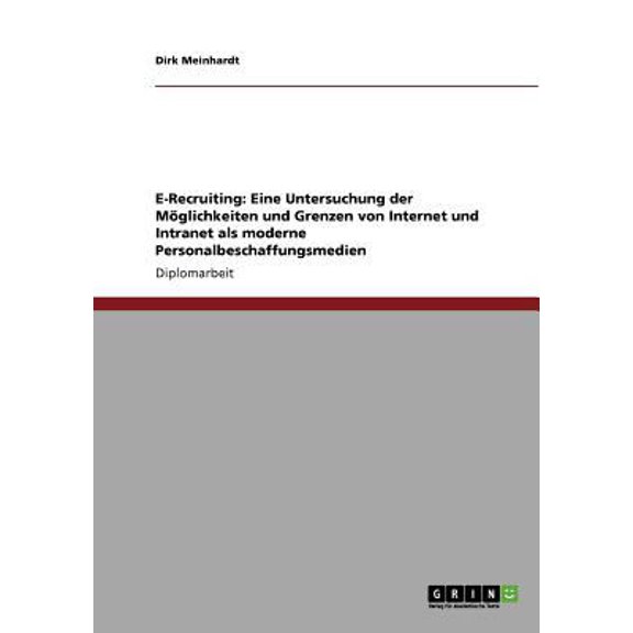 E-Recruiting : Eine Untersuchung der Mglichkeiten und Grenzen von Internet und Intranet als moderne Personalbeschaffungsmedien (Paperback)