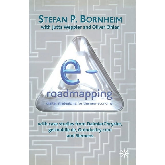 E-Roadmapping: Digital Strategising for the New Economy, (Paperback)