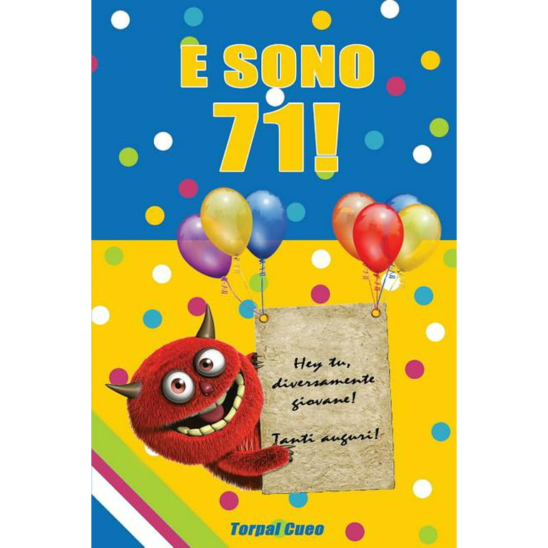 E Sono 71! : Un Libro Come Biglietto Di Auguri Per Il Compleanno. Puoi  Scrivere Dediche, Frasi E Utilizzarlo Come Agenda. Idea Regalo Divertente  Invece Dei Biglietti Di Tanti Auguri Per I