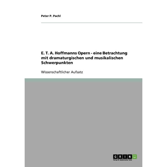 E. T. A. Hoffmanns Opern - eine Betrachtung mit dramaturgischen und musikalischen Schwerpunkten (Paperback)