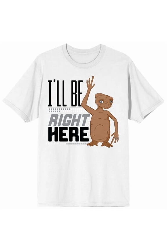 E.T. Waving I’ll Be Right Here Adult White Crew Neck Short Sleeve T-shirt-6XL
