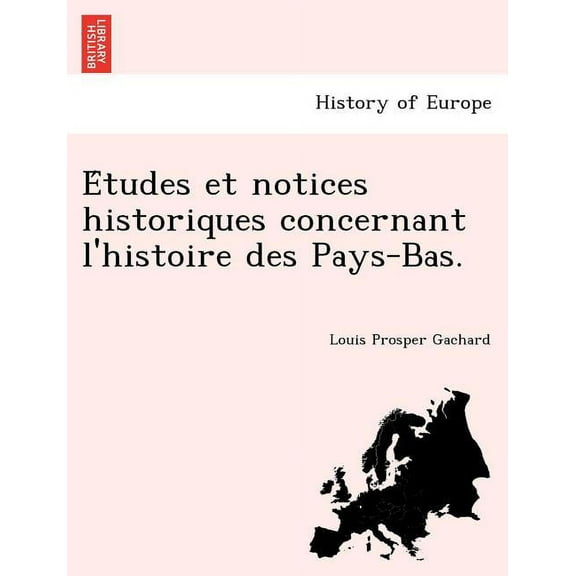 E Tudes Et Notices Historiques Concernant L'Histoire Des Pays-Bas. (Paperback)