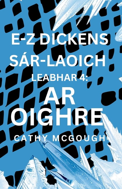 E-Z Dickens E-Z Dickens Sár-Laoich Leabhar 4 Irish Edition E-Z Dickens Series: Irish Edition: AR Oighre, Book 4, (Paperback)