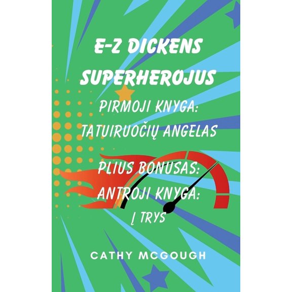 E-Z Dickens Superherojus E-Z Dickens Superherojus Pirmoji IR Antroji Knygos Lithuanian Edition: TatuiruoČiŲ Angelas: Į Trys, Book 1, (Paperback)