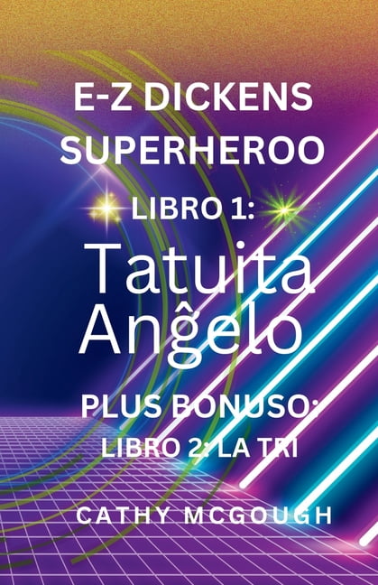 E-Z Dickens E-Z Dickens Superheroo Libro 1 Kaj 2 Esperanto Edition E-Z Dickens Series: Tatuita Anĝelo; LA TRI, Book 1, (Paperback)