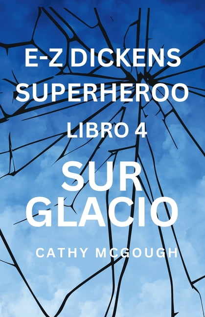E-Z Dickens E-Z Dickens Superheroo Libro 4 Esperanto Edition E-Z Dickens Series: Sur Glacio, Book 4, (Paperback)