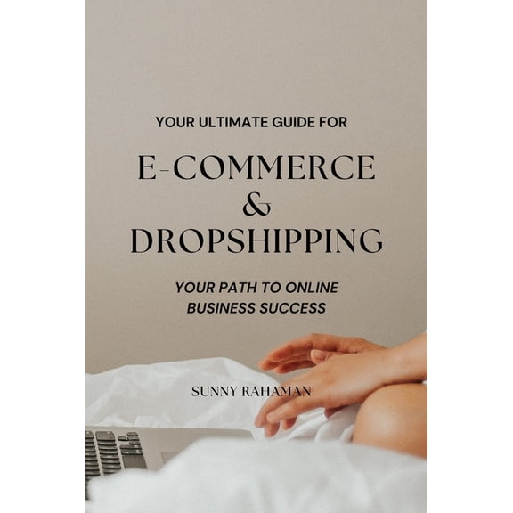 E-commerce and Dropshipping: Your Path to Online Business Success, (Paperback)