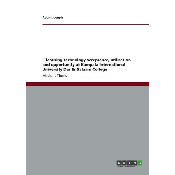 E-learning Technology acceptance, utilization and opportunity at Kampala International University Dar Es Salaam College, (Paperback)