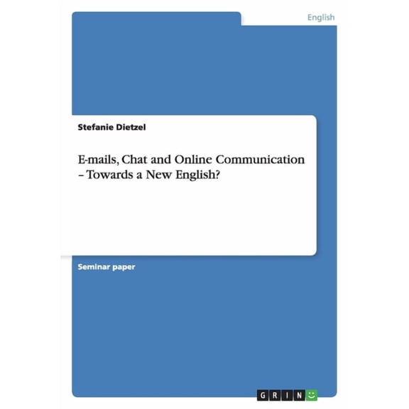 E-mails, Chat and Online Communication - Towards a New English? (Paperback)