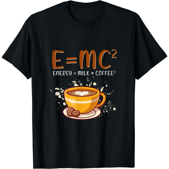 E=mc2 Energy= Milk Coffee2 Coffee Lovers T-Shirt Black 4X-Large
