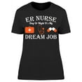 thumbnail image 1 of E.r. Nurse Dream Job T-Shirt Women -Image by Shutterstock, Female Large, 1 of 2