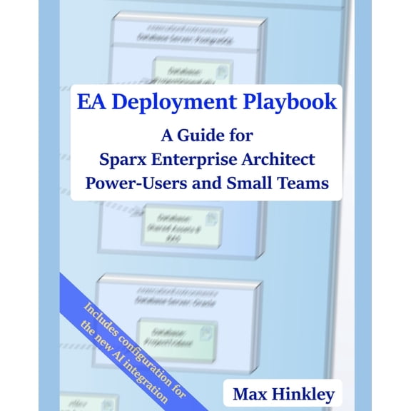 EA Deployment Playbook: A Guide for Sparx Enterprise Architect Power-Users and Small Teams, (Paperback)