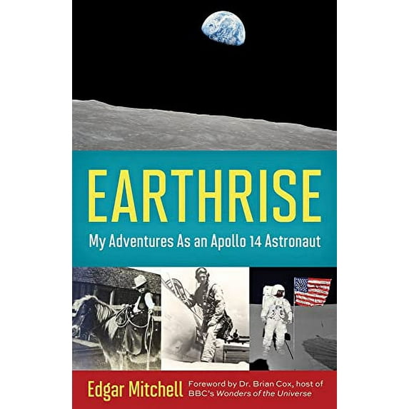 Pre-Owned Earthrise: My Adventures as an Apollo 14 Astronaut (Hardcover) 1613749015 9781613749012