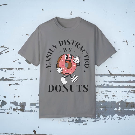 EASILY DISTRACTED BY DONUTS Funny Unisex Garment-Dyed T-shirt